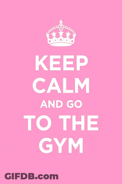 Keep Calm Go To The Gym GIF