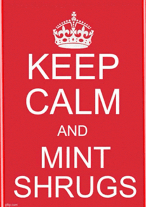 Keep Calm Mint Shrugs GIF