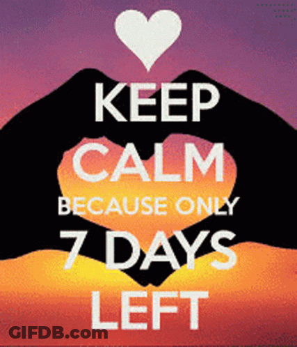 Keep Calm Only 7 Days Left Poster GIF