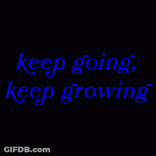 Keep Going Keep Growing GIF