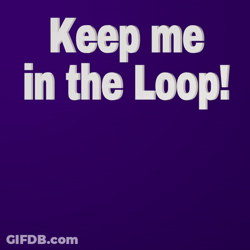 Keep Me In The Loop Poster GIF