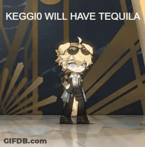 Keggio Will Have Tequila GIF