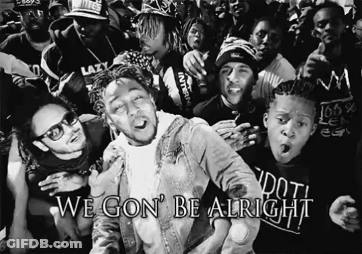Kendrick Lamar We Gonna Be Alright GIF