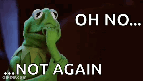 Kermit Covering Mouth Saying Oh No Not Again GIF
