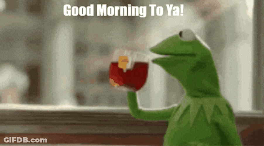 Kermit Tea Good Morning To Ya GIF