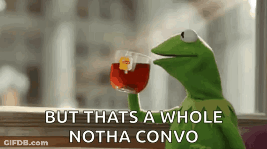 Kermit Tea Whole Another Convo GIF