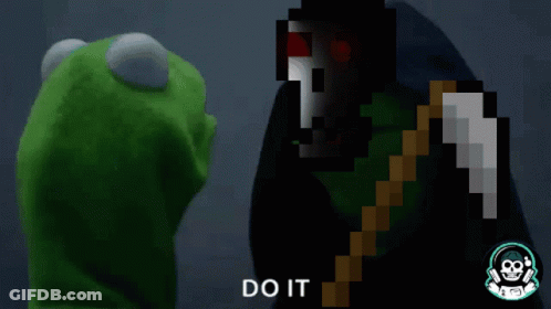 Kermit The Frog And Grim Reaper Are Standing Next To Each Other And The Grim Reaper Says Do It GIF