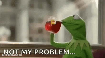 Kermit The Frog Drinking Cup Not My Problem GIF