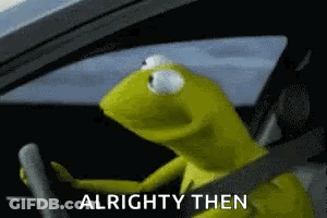 Kermit The Frog Driving Car With Alrighty Then GIF