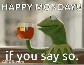 Kermit The Frog Holding Tea Saying Happy Monday GIF