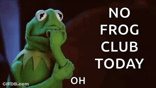 Kermit The Frog Is Covering His Mouth With His Hand In Front Of A Sign That Says `` No Frog Club Today '' . GIF