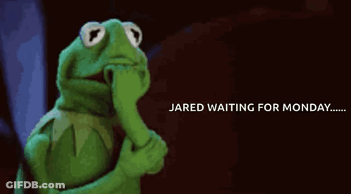 Kermit The Frog Is Holding His Hand To His Chin And Says Jared Waiting For Monday GIF