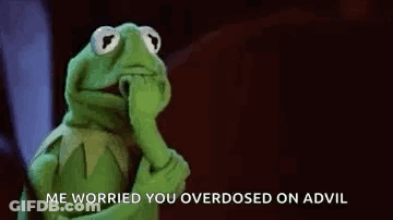 Kermit The Frog Is Holding His Hand To His Mouth And Says `` Me Worried You Overdosed On Advil '' . GIF