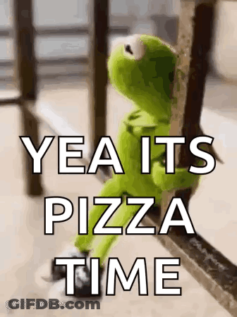 Kermit The Frog Is Sitting On A Railing With The Words `` Yea It 'S Pizza Time '' Written On It . GIF
