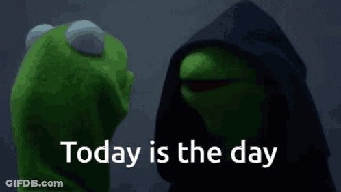 Kermit The Frog Is Standing Next To A Muppet Wearing A Hood And The Words Today Is The Day Are On The Screen . GIF
