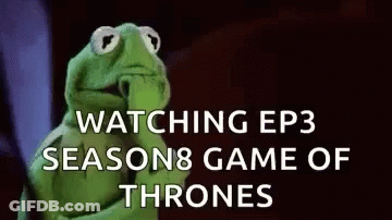 Kermit The Frog Is Watching Episode 3 Of Season 8 Game Of Thrones . GIF