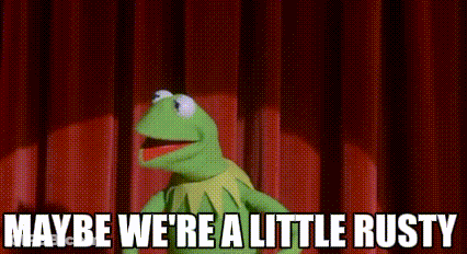 Kermit The Frog Maybe We're A Little Rusty On Stage GIF