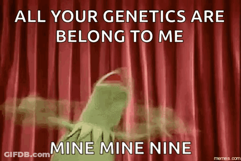 Kermit The Frog Saying All Your Genetics Are Belong To Me Mine Mine Nine GIF