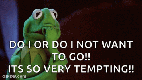 Kermit The Frog Says Do I Or Do I Not Want To Go ! GIF