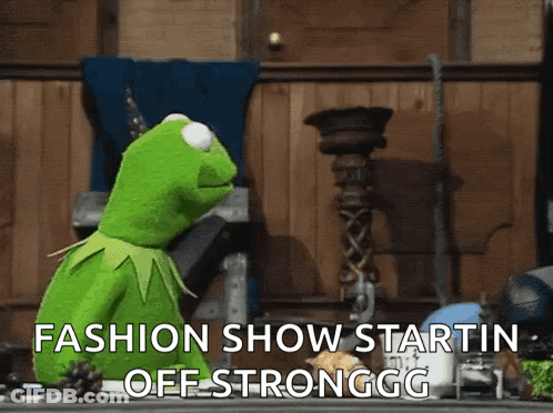 Kermit The Frog Says " Fashion Show Startin " Off Stronggg GIF