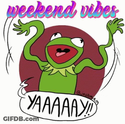 Kermit The Frog Says Weekend Vibes Yaaaay !! GIF