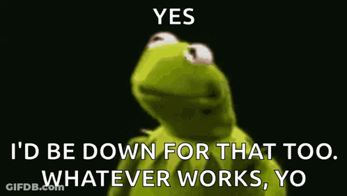 Kermit The Frog Says Yes I'd Be Down GIF