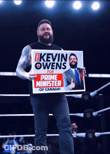 Kevin Owens For Prime Minister Of Canada Sign GIF