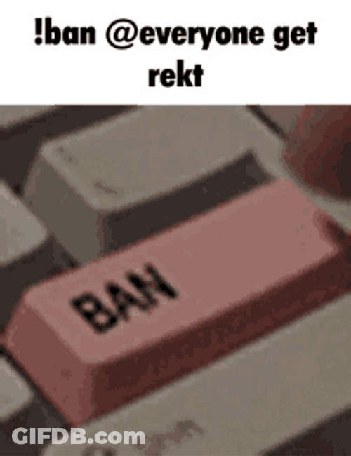 Keyboard Entering Ban Everyone Get Rekt GIF