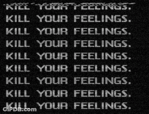 Kill Your Feelings GIF