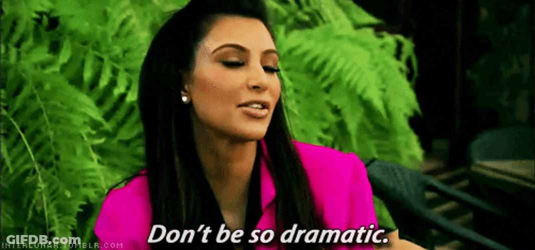 Kim Kardashian Don't Be So Dramatic GIF