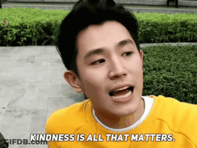 Kindness Is All That Matters Benedict Cua GIF