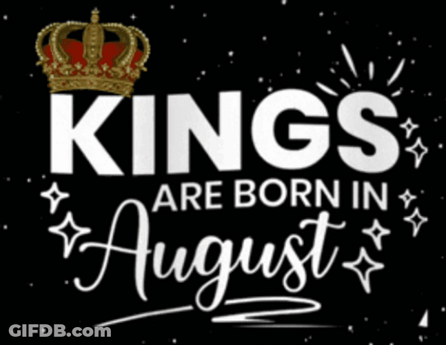 Kings Are Born In August Birthday GIF