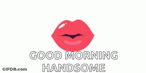 Kiss Saying Good Morning Handsome GIF