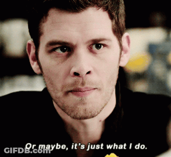 Klaus Mikaelson Its Just What I Do GIF