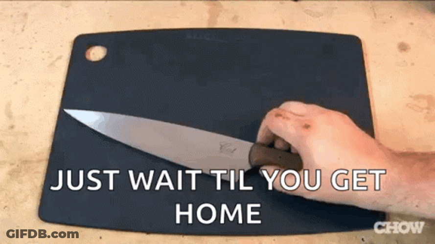 Knife Just Wait Til You Get Home GIF