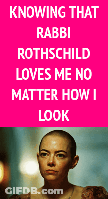 Knowing That Rabbi Rothschild Loves Me No Matter How I Look Poster With Shaved Head GIF