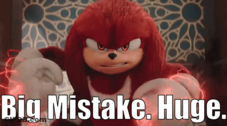 Knuckles The Echidna Big Mistake Huge GIF
