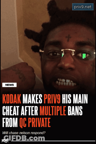Kodak Makes Priv9 His Main Cheat After Multiple Bans From Qc Private GIF