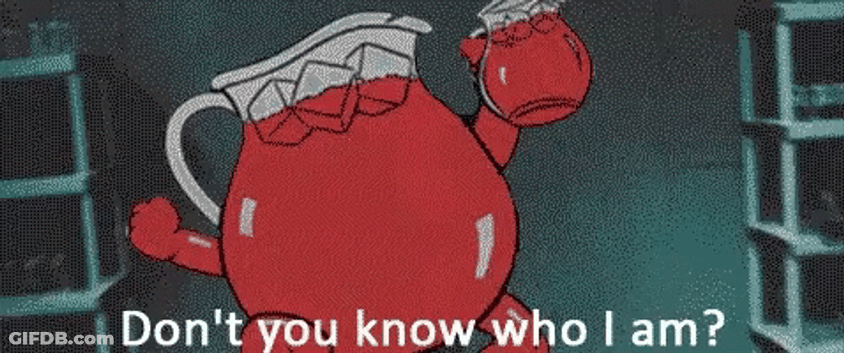 Kool Aid Man Don't You Know Who I Am GIF