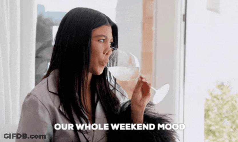 Kourtney Kardashian Prosecco Weekend Mood GIF