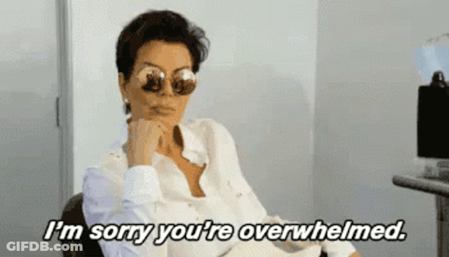 Kris Jenner I'm Sorry You're Overwhelmed GIF