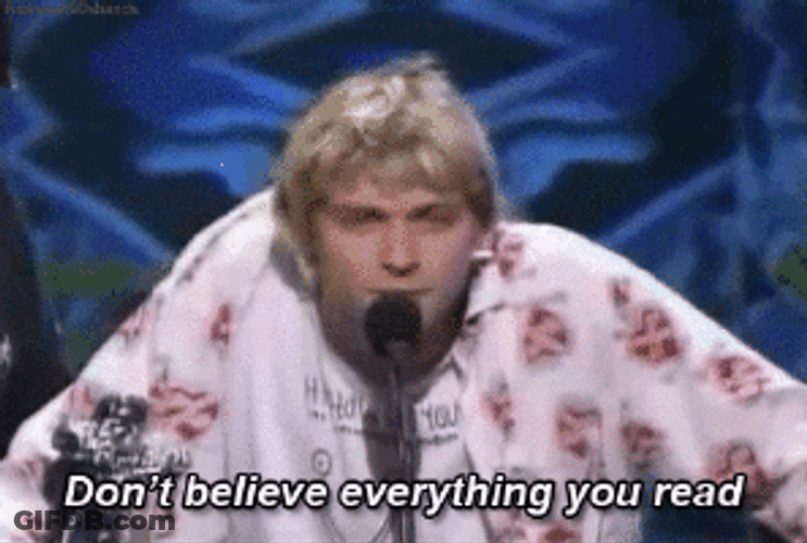 Kurt Cobain Don't Believe Everything GIF