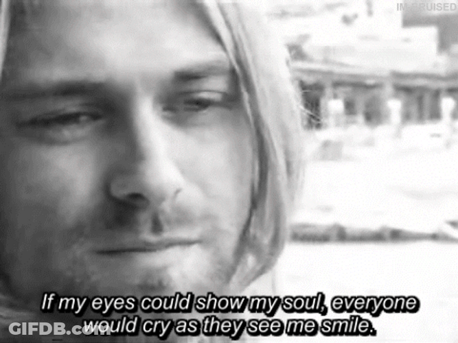Kurt Cobain If My Eyes Could Show My Soul GIF
