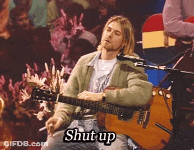 Kurt Cobain Shut Up GIF