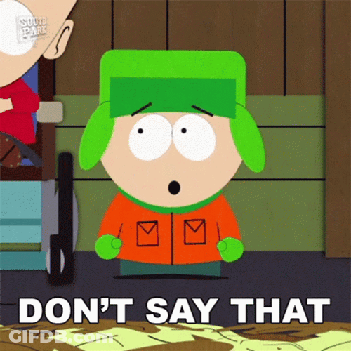 Kyle Broflovski You Dont Say That GIF