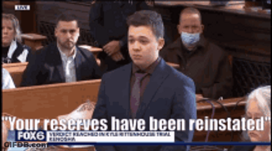 Kyle Rittenhouse Trial Your Reserves Have Been Reinstated GIF