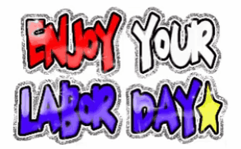 Labor Day Weekend2018 Enjoy Your Labor Day GIF