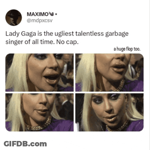 Lady Gaga Talentless Garbage Singer Flop GIF