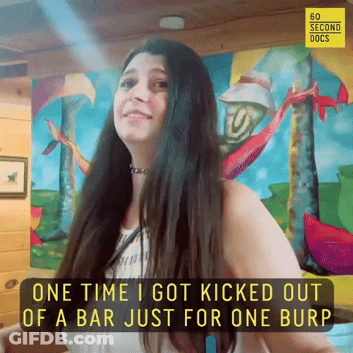 Lady Got Kicked Out Of Bar After One Burp GIF