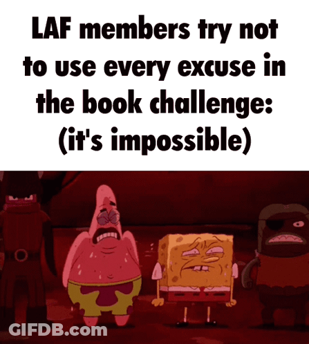 Laf Members Try Not To Use Every Excuse In The Book Challenge : ( It 'S Impossible ) GIF